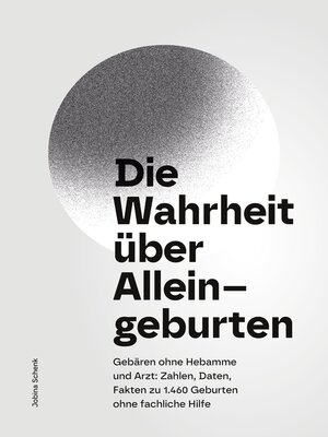 cover image of Die Wahrheit über Alleingeburten